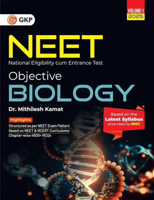 GKP NEET 2025 Objective Biology Volume I by Dr Mithilesh Kamat (4500 ...