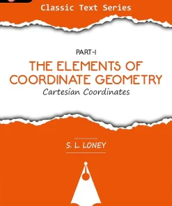 GKP The Elements of Coordinate Geometry (Cartesian Coordinates) Part-1 by S L Loney Ideal for JEE SAT GRE & Engineering Exams