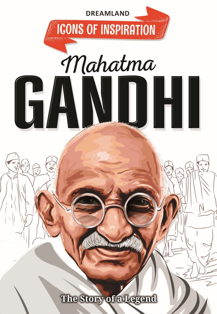 Dreamland Mahatma Gandhi Icons of Inspiration Illustrated Biography for Kids Age 6-12 Years