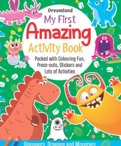 Dreamland My First Amazing Activity Book-  Dinosaurs, Dragons and Monsters