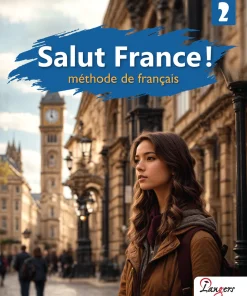 Langers: Salut France! Part 2 | Méthode de Français | A Comprehensive French Language Textbook for Beginners