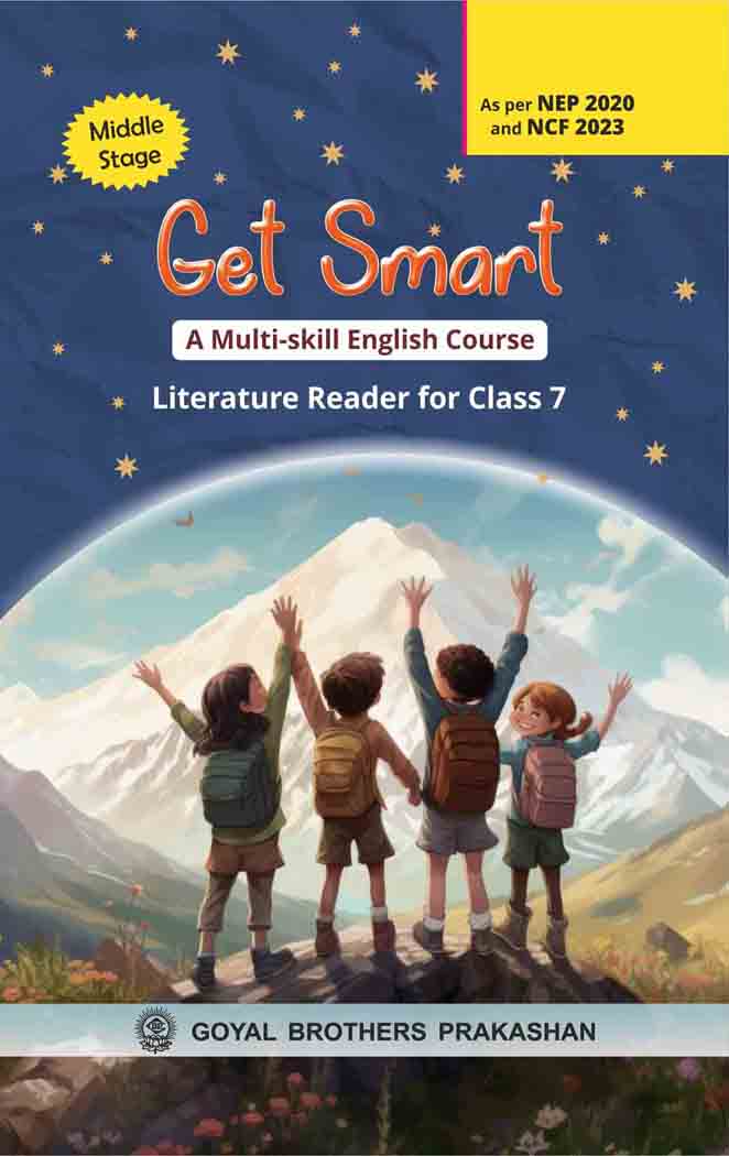 Goyal Brothers Get Smart A Multi-Skill English Literature Reader for Class 7