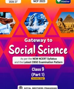 Gateway to Social Science Class 9 (Part 1) | CBSE Examination Guide (2026–27 Edition)  Based on the New NCERT Syllabus | NEP 2020 & NCF 2023 | AI-Powered Learning