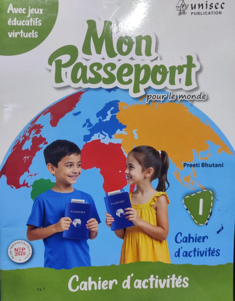 Unisec Mon Passeport Pour le Monde Workbook Part 1 by Preeti Bhutani ( International Edition)