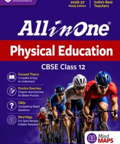 All in One Physical Education – CBSE Class 12 (2026–27 Edition) Complete Study Guide with Theory, Practice Exercises, CBQs & Mind Maps