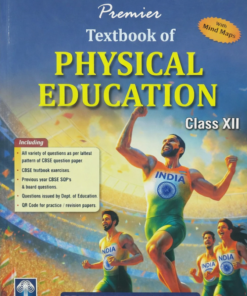 Premier Textbook Of Physical Education Class XII (As Per Latest CBSE Syllabus) With Mind Maps (Paperback, Shiv Rattan K Dahiya, Krishan Kumar Tyagi, Ahteram Ali Khan)