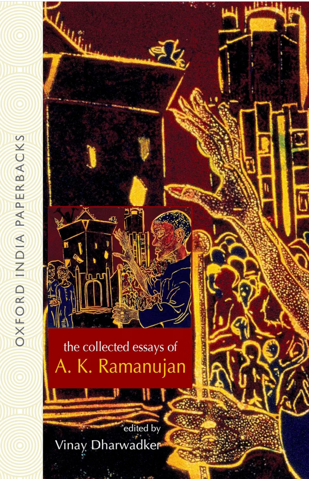 The Collected Essays of A.K. Ramanujan Edited By Vinay Dharwadeker