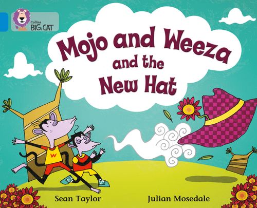 Mojo and Weeza and the New Hat By Sean Taylor