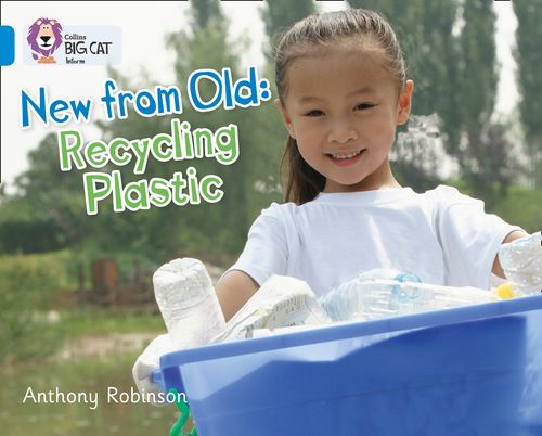 New from Old: Recycling Plastic By Anthony Robinson