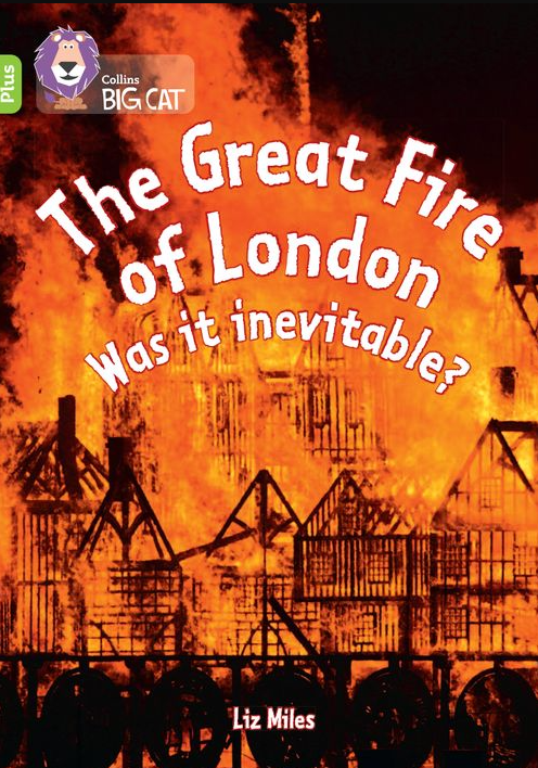 The Great Fire of London: Was it inevitable? By Liz Miles